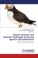 Tylosin tartrate and tiamulin hydrogen fumarate against mycoplasmosis: Effect on commercial broiler 3659201928 Book Cover