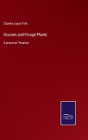 Grasses and Forage Plants: A Practical Treatise Comprising their Natural History; Comparative Nutrit 1014847273 Book Cover