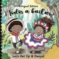 Todos a bailar! Bilingual Edition: Let's Get Up and Dance! B0CGRCJQWZ Book Cover