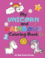My UNICORN and RAINBOWS Coloring Book: 64 High Quality Design for Kids of All Ages. A great gift for preschoolers, kids, teenagers. B08TQ2QKQB Book Cover