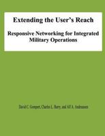 Extending the User's Reach: Responsive Networking for Integrated Military Operations 1478131942 Book Cover