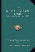 The Rules Of War On Land: Working Memoranda (1907) 1165071525 Book Cover