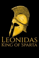 Leonidas King Of Sparta: Ancient Sparta Classical Greek Military History B085QDM17V Book Cover