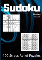 Sudoku 100 Stress Relief Puzzles Medium Volume 1: LARGE PRINT SUDOKU BOOK medium skill level puzzles with Solutions, that will keep your mind occupied B087SM57WW Book Cover