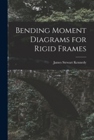 Bending Moment Diagrams for Rigid Frames 1014606624 Book Cover