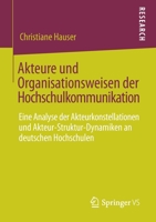 Akteure Und Organisationsweisen Der Hochschulkommunikation: Eine Analyse Der Akteurkonstellationen Und Akteur-Struktur-Dynamiken an Deutschen Hochschulen 3658292849 Book Cover