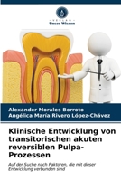 Klinische Entwicklung von transitorischen akuten reversiblen Pulpa-Prozessen 6203254134 Book Cover