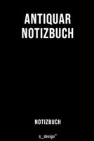 Notizbuch f�r Antiquar: Originelle Geschenk-Idee [120 Seiten liniertes blanko Papier] 1692854518 Book Cover