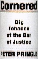 Cornered: Big Tobacco At the Bar of Justice 080504292X Book Cover