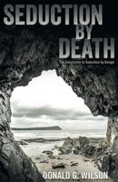 Seduction by Death: The Conclusion to Seduction by Design 1457543877 Book Cover