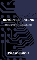 Unwired Uprising: The Battle for Human Minds B0CKDGJKB6 Book Cover