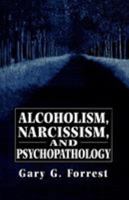 Alcoholism, Narcissism, and Psychopathology (Master Work Series) 1568213778 Book Cover
