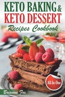 Keto Baking and Keto Dessert Recipes Cookbook: Low-Carb Cookies, Fat Bombs, Low-Carb Breads and Pies (keto diet cookbook, healthy dessert ideas, keto diet for diabetics, healthy sweets for adults) 1695073800 Book Cover
