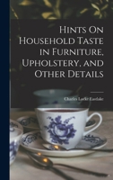 Hints on Household Taste: The Classic Handbook of Victorian Interior Decoration