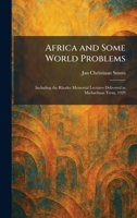 Africa and Some World Problems: Including the Rhodes Memorial Lectures Delivered in Michaelmas Term, 1929 1025262239 Book Cover