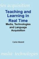 Teaching and Learning in Real Time: Media Technologies and Language Acquisition 0940753308 Book Cover