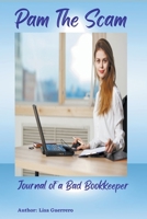 Pam The Scam - Journal of a Bad Bookkeeper B0CTS5HB14 Book Cover