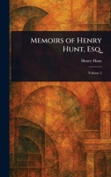 Memoirs of Henry Hunt, Esq. 1022955705 Book Cover