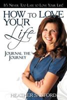 How to Love Your Life: Workbook 1449725074 Book Cover