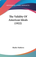 The Validity Of American Ideals 0548627177 Book Cover