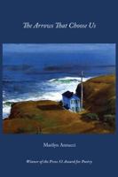 The Arrows that Choose Us 1941209750 Book Cover