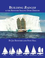 Building Badger: the Benford Sailing Dory Designs 1888671289 Book Cover