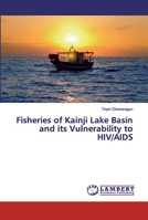 Fisheries of Kainji Lake Basin and its Vulnerability to HIV/AIDS 3659676578 Book Cover