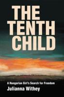 The Tenth Child: A Hungarian Girl's Search for Freedom 0595371299 Book Cover