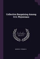 Collective Bargaining Among U.S. Physicians 1379248639 Book Cover