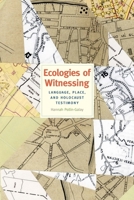 Ecologies of Witnessing: Language, Place, and Holocaust Testimony 0300226047 Book Cover