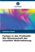 Farben in der Prothetik: Die Wissenschaft der visuellen Wahrnehmung 6206402940 Book Cover