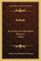 Ballads: By Amelia Ann Blandford Edwards 1378424638 Book Cover