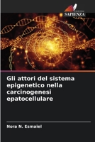 Gli attori del sistema epigenetico nella carcinogenesi epatocellulare 6206246396 Book Cover