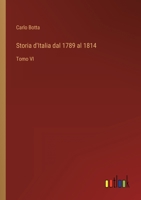 Storia d'Italia dal 1789 al 1814: Tomo VI 3368018906 Book Cover