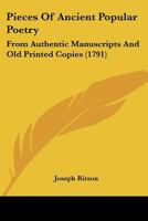 Pieces of Ancient Popular Poetry: From Authentic Manuscripts and Old Printed Copies 3744673723 Book Cover