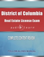 District of Columbia Real Estate License Exam AudioLearn: Complete Audio Review for the Real Estate License Examination in District of Columbia (Washington D.C.)! 1651069980 Book Cover