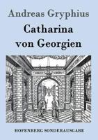 Catharina von Georgien: Trauerspiel 1482523558 Book Cover