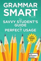 Grammar Smart: The Savvy Student's Guide to Perfect Usage 1524710563 Book Cover