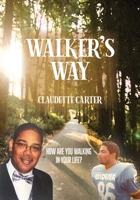 Walker's Way: How Are You Walking In Your Life? 1958434779 Book Cover