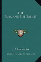 The Pima and His Basket 1162741554 Book Cover