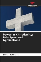 Power in Christianity: Principles and Applications 6209974651 Book Cover