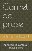 Carnet de prose: Aphorismes, contes et maux divers B0FQFMCRVR Book Cover