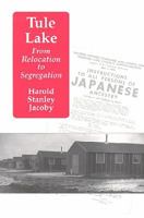 Tule Lake: From Relocation to Segregation 093399415X Book Cover