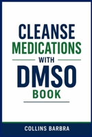 CLEANSE MEDICATIONS WITH DMSO BOOK B0GXVSVSK1 Book Cover
