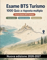 Esame BTS Turismo : 1000 Quiz a risposta multipla: Preparazione mirata su territori, patrimonio, domanda turistica, accoglienza e itinerari professionali (Italian Edition) B0HCPKLRCZ Book Cover