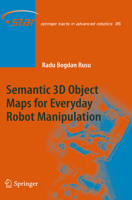 Semantic 3D Object Maps for Everyday Robot Manipulation 3642354785 Book Cover