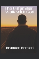 The Unfamiliar Walk with God B0CHL1FMLG Book Cover
