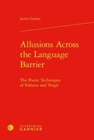 Allusions Across the Language Barrier: The Poetic Techniques of Voltaire and Vergil 2406165876 Book Cover