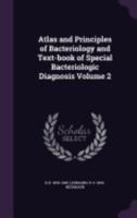 Atlas And Principles Of Bacteriology And Textbook Of Special Bacteriologic Diagnosis, Volume 2 1359687122 Book Cover