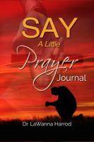 Say A Little Prayer Journal B0GQQ5CQ93 Book Cover